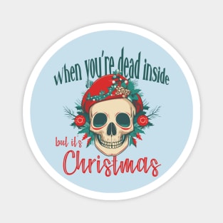 When you‘re dead inside but it’s Christmas - Santa Skull Magnet